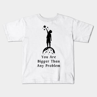 You are bigger than any problem Kids T-Shirt